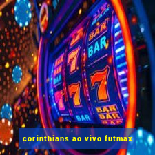 corinthians ao vivo futmax